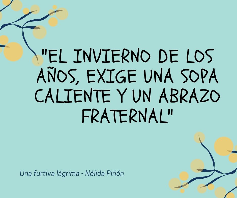 El invierno de los años, exige una sopa caliente y un abrazo fraternal